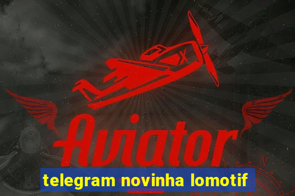 telegram novinha lomotif