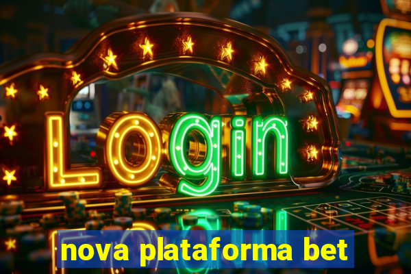 nova plataforma bet