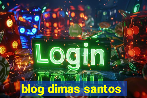 blog dimas santos