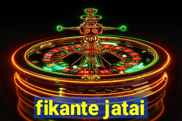 fikante jatai