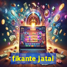 fikante jatai