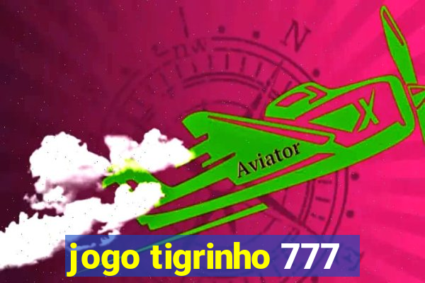 jogo tigrinho 777