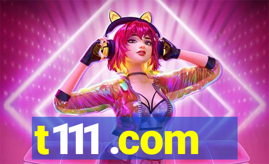 t111 .com