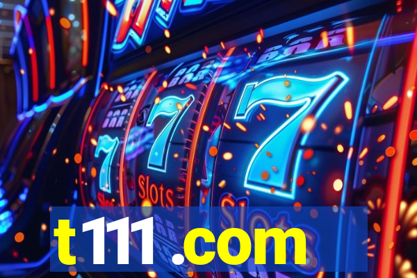 t111 .com