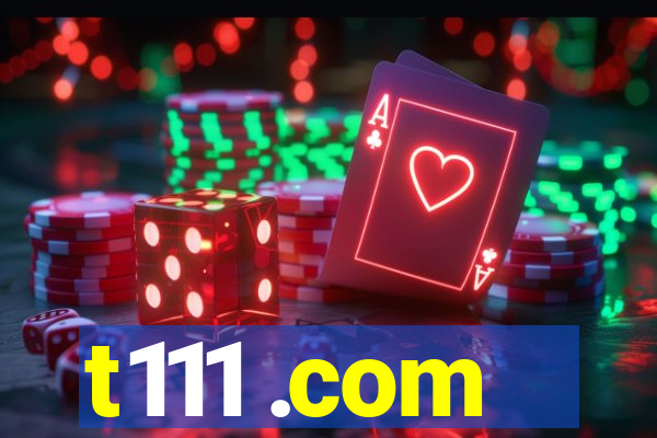 t111 .com