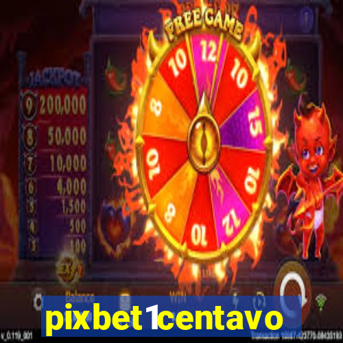 pixbet1centavo