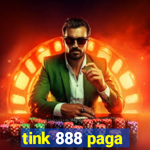 tink 888 paga