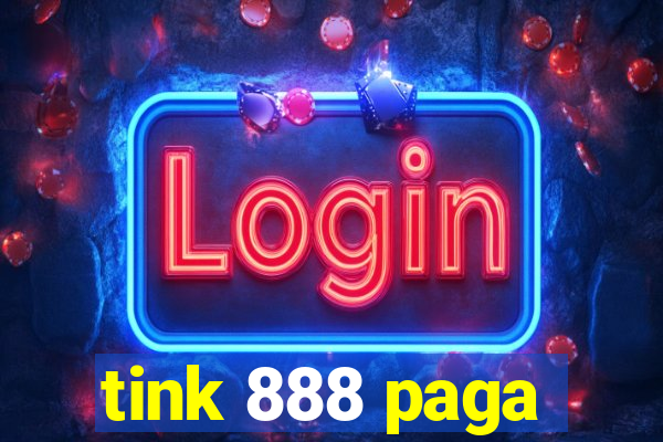 tink 888 paga