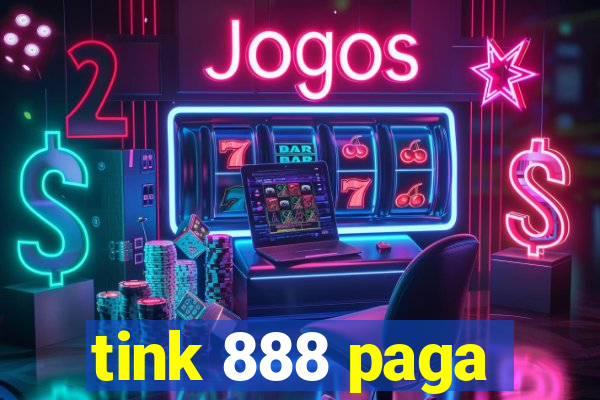 tink 888 paga