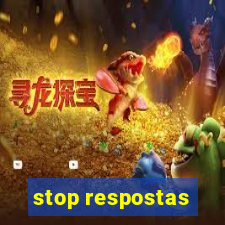 stop respostas