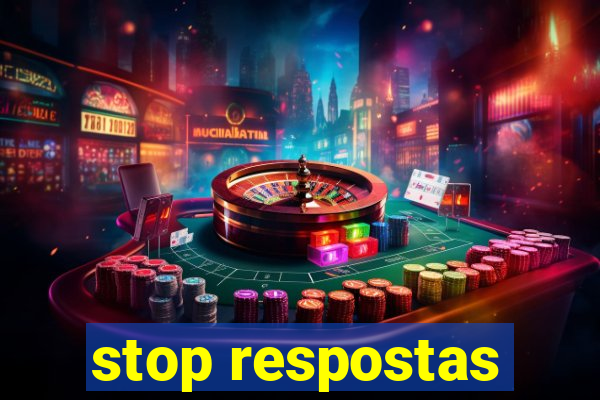 stop respostas