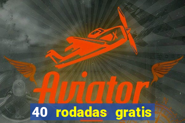 40 rodadas gratis jon bet