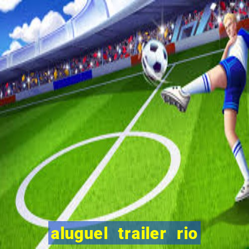 aluguel trailer rio grande do sul