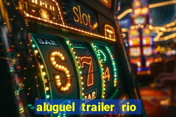 aluguel trailer rio grande do sul