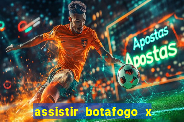 assistir botafogo x gremio futemax