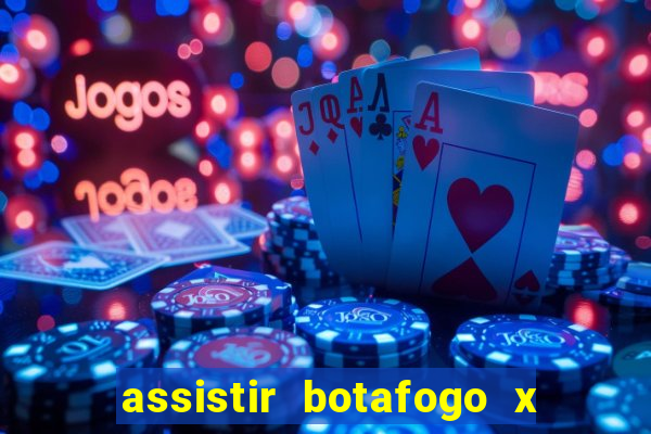 assistir botafogo x gremio futemax