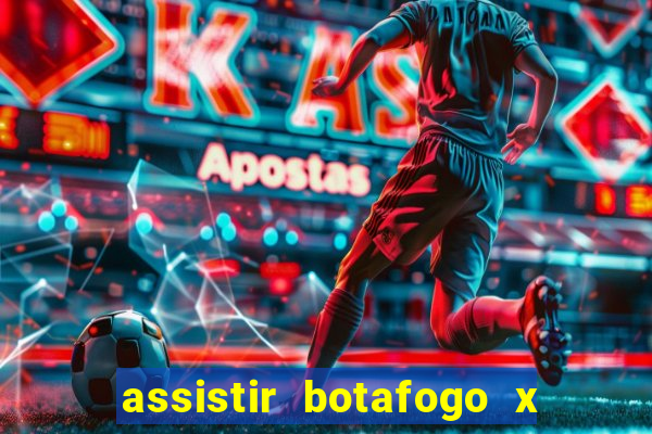 assistir botafogo x gremio futemax