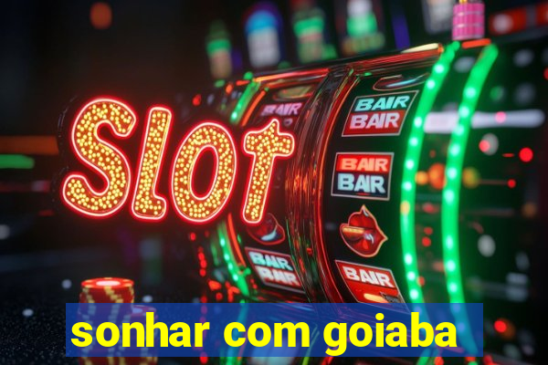 sonhar com goiaba