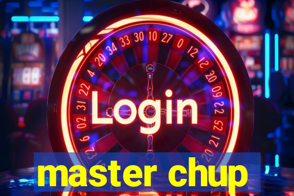 master chup