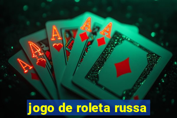 jogo de roleta russa