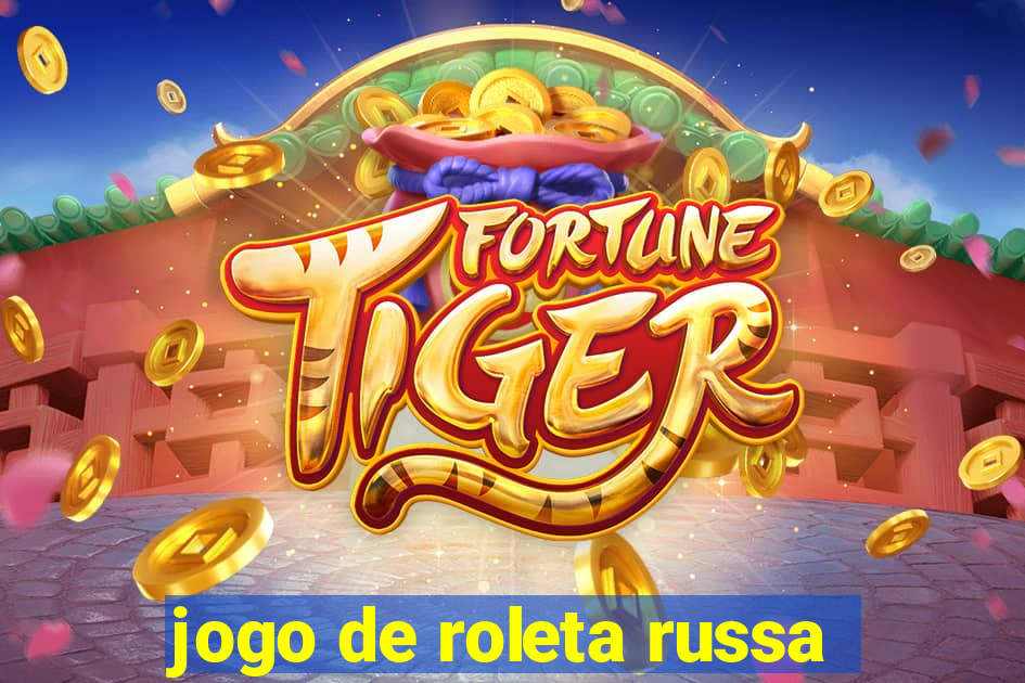 jogo de roleta russa