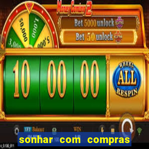 sonhar com compras no mercado