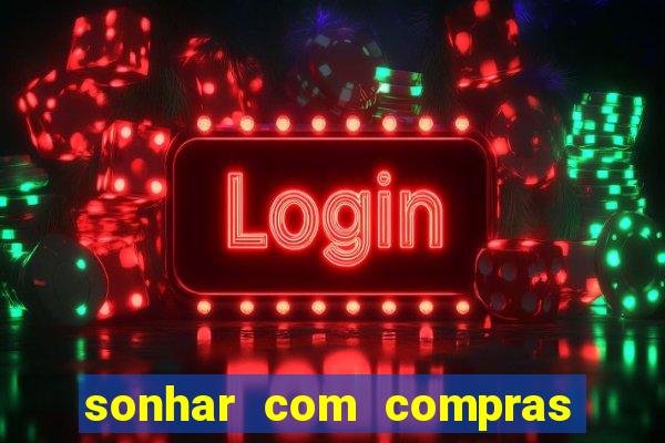 sonhar com compras no mercado