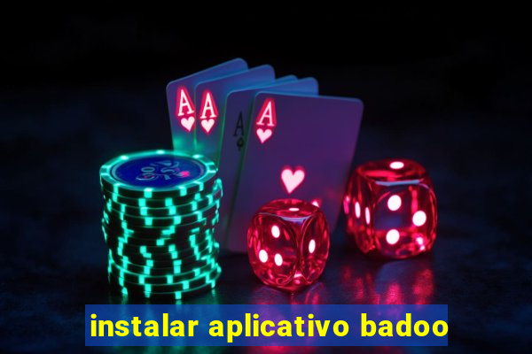 instalar aplicativo badoo