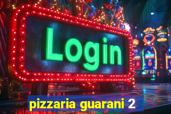 pizzaria guarani 2