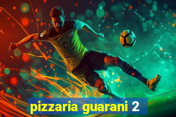 pizzaria guarani 2