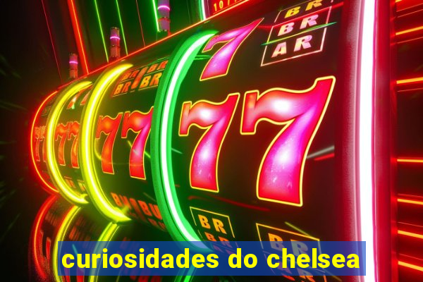 curiosidades do chelsea