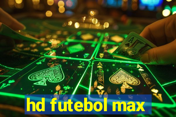 hd futebol max