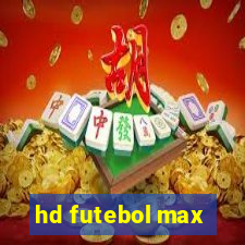 hd futebol max