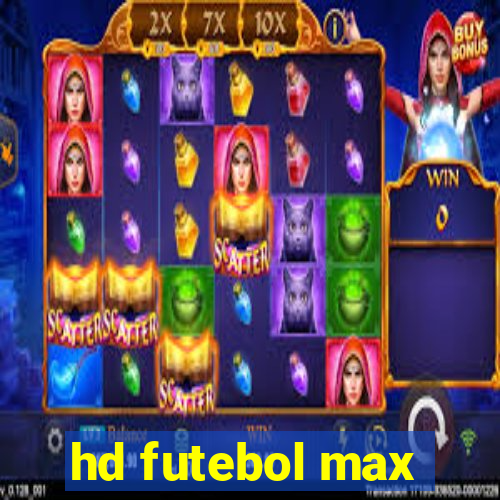 hd futebol max