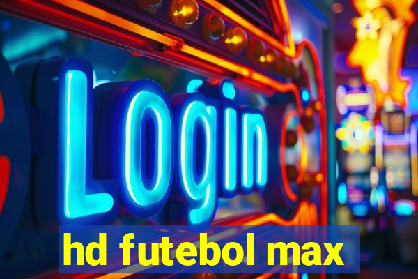 hd futebol max