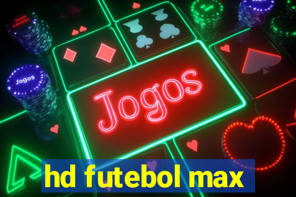 hd futebol max