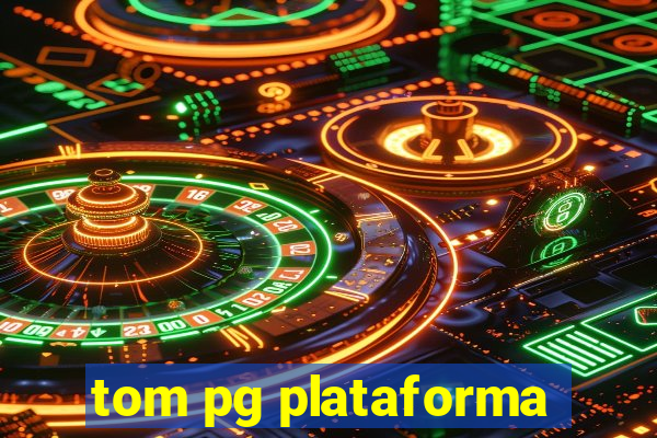 tom pg plataforma