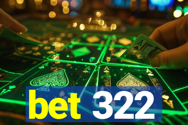 bet 322