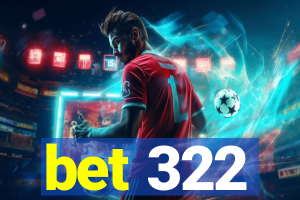 bet 322