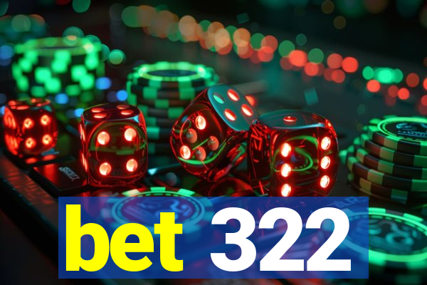 bet 322