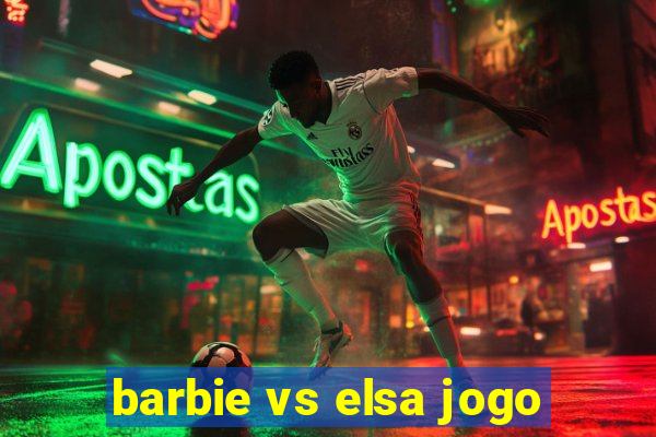 barbie vs elsa jogo