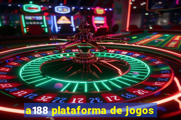 a188 plataforma de jogos