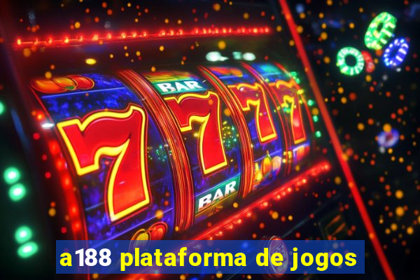 a188 plataforma de jogos