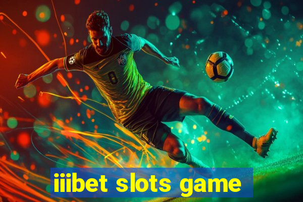 iiibet slots game