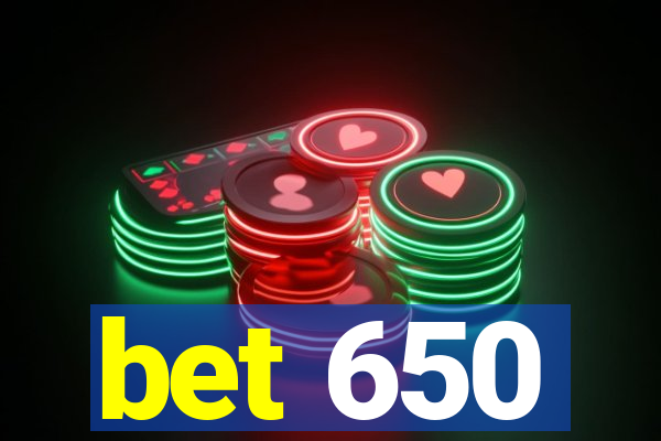 bet 650