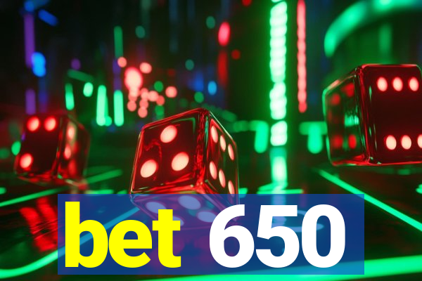 bet 650