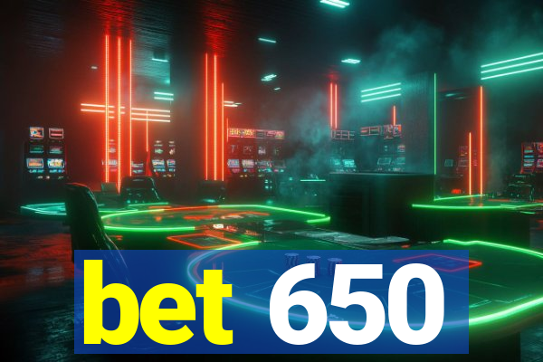 bet 650