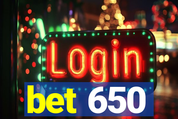 bet 650