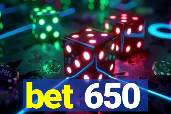 bet 650