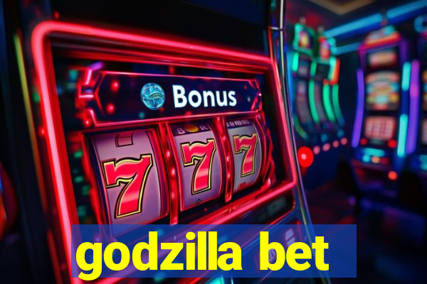 godzilla bet